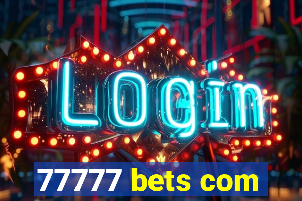77777 bets com